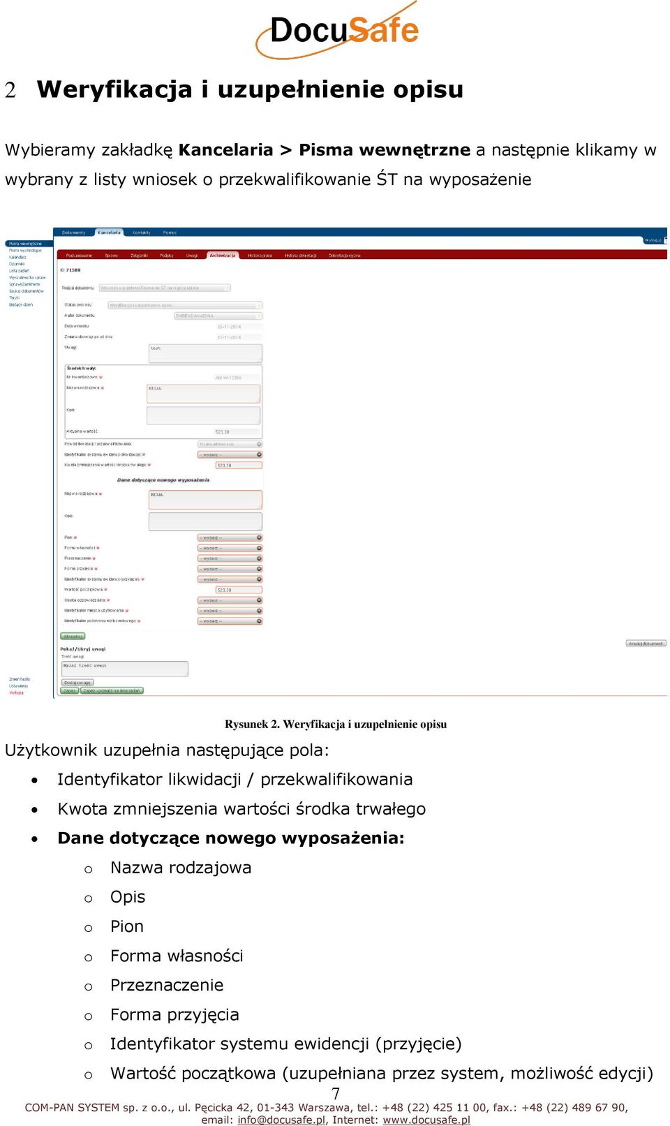 Weryfikacja i uzupełnienie pisu Identyfikatr likwidacji / przekwalifikwania Kwta zmniejszenia wartści śrdka trwałeg Dane dtyczące nweg wypsażenia: Nazwa