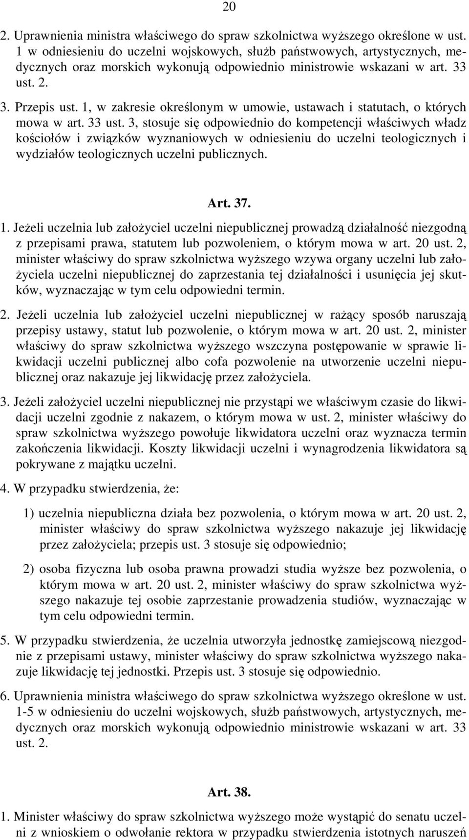 1, w zakresie określonym w umowie, ustawach i statutach, o których mowa w art. 33 ust.