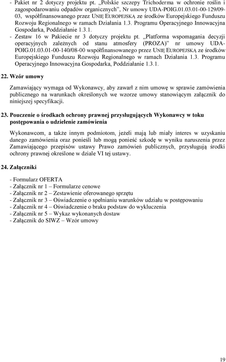 Platforma wspomagania decyzji operacyjnych zależnych od stanu atmosfery (PROZA) nr umowy UDA- POIG.01.03.