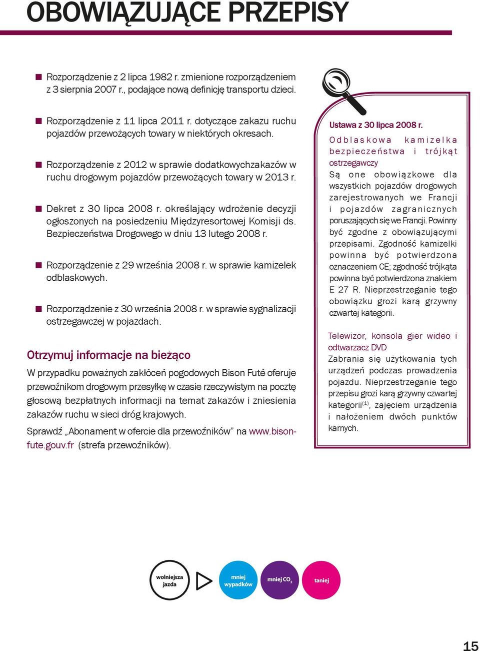 Dekret z 30 lipca 2008 r. określający wdrożenie decyzji ogłoszonych na posiedzeniu Międzyresortowej Komisji ds. Bezpieczeństwa Drogowego w dniu 13 lutego 2008 r. Rozporządzenie z 29 września 2008 r.