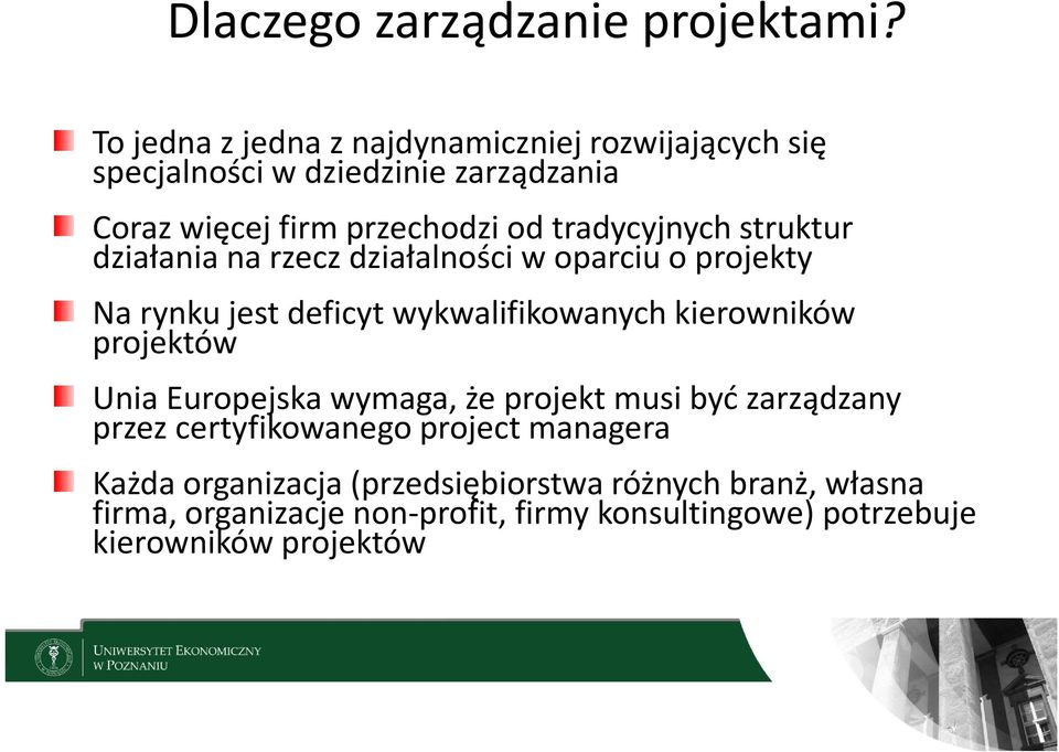 tradycyjnych struktur działania na rzecz działalności w oparciu o projekty Na rynku jest deficyt wykwalifikowanych kierowników