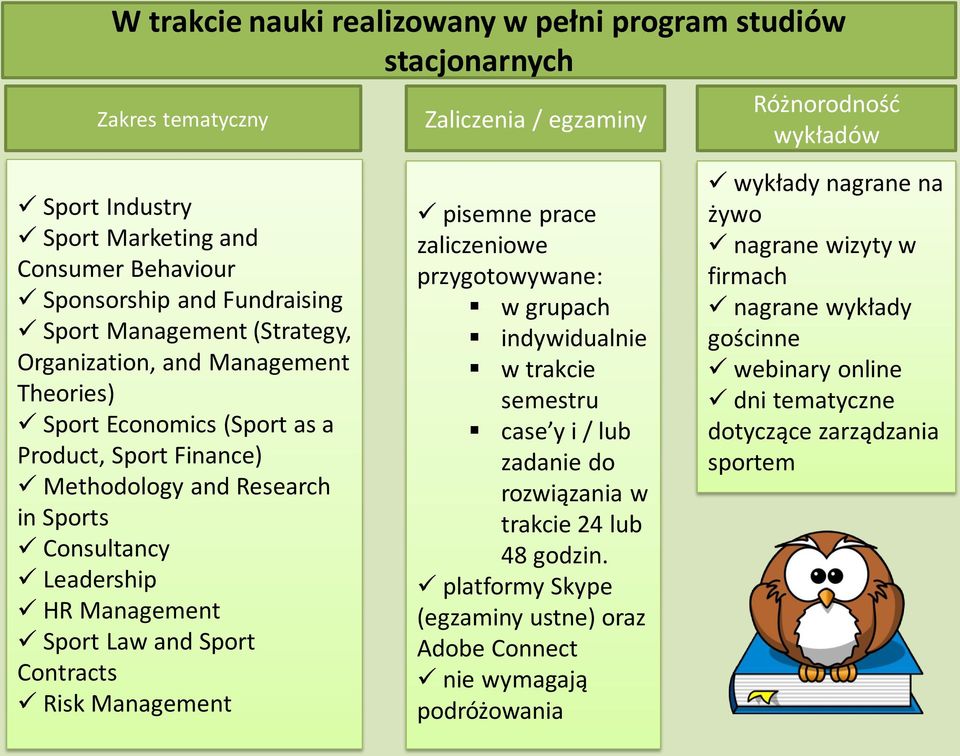 Management Sport Law and Sport Contracts Risk Management pisemne prace zaliczeniowe przygotowywane: w grupach indywidualnie w trakcie semestru case y i / lub zadanie do rozwiązania w trakcie 24 lub