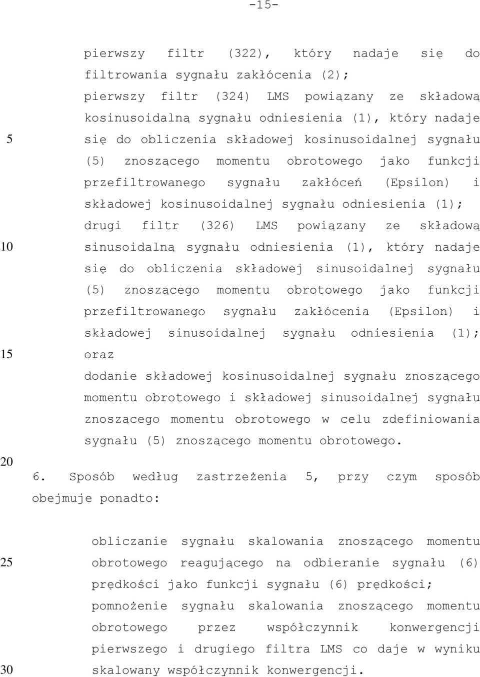 powiązany ze składową sinusoidalną sygnału odniesienia (1), który nadaje się do obliczenia składowej sinusoidalnej sygnału () znoszącego momentu obrotowego jako funkcji przefiltrowanego sygnału