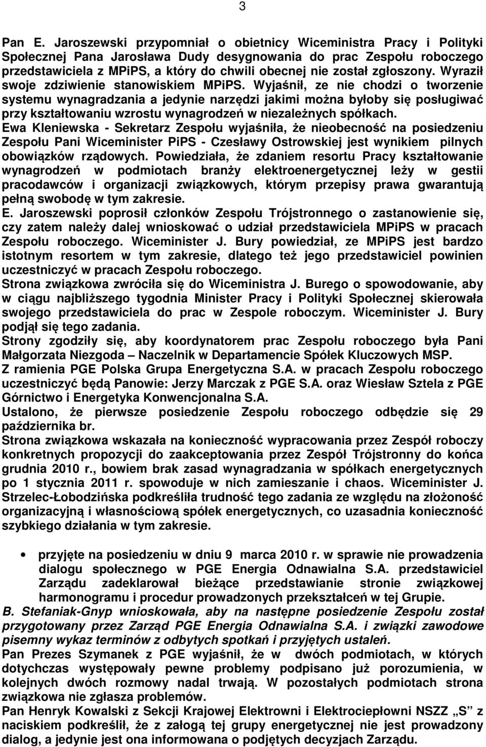 zgłoszony. Wyraził swoje zdziwienie stanowiskiem MPiPS.