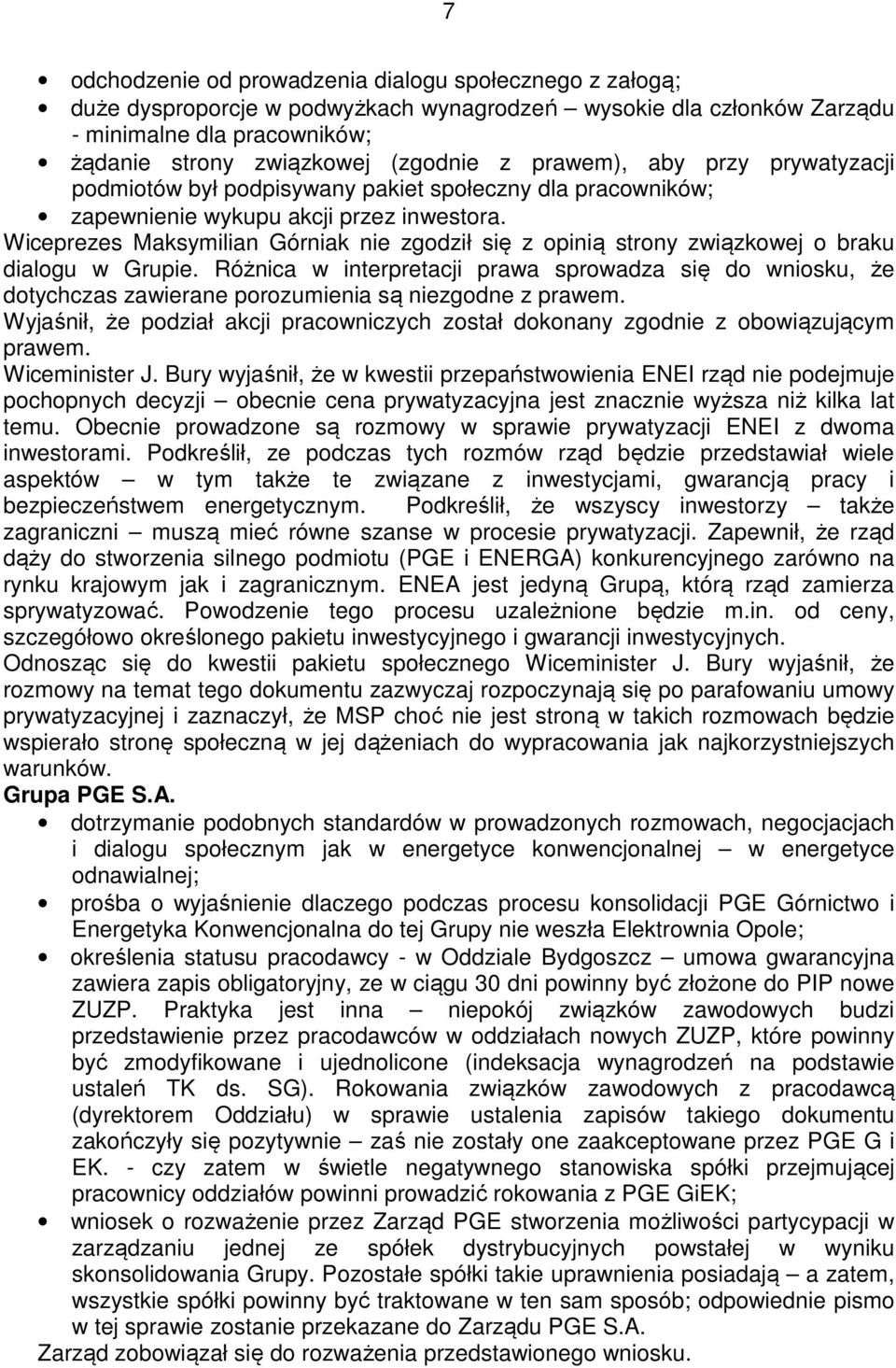 Wiceprezes Maksymilian Górniak nie zgodził się z opinią strony związkowej o braku dialogu w Grupie.