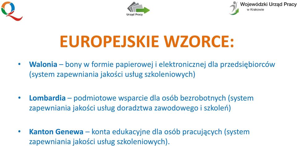 bezrobotnych (system zapewniania jakości usług doradztwa zawodowego i szkoleń) Kanton