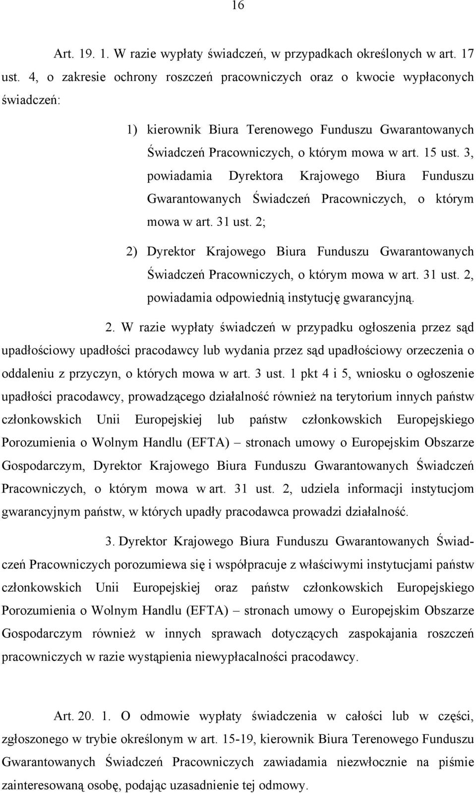 3, powiadamia Dyrektora Krajowego Biura Funduszu Gwarantowanych Świadczeń Pracowniczych, o którym mowa w art. 31 ust.