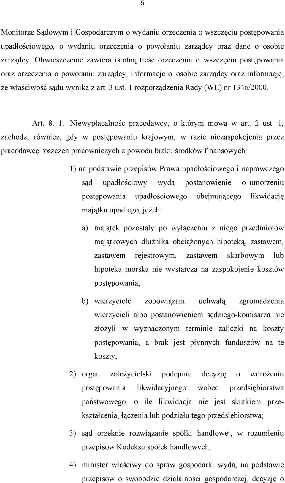 1 rozporządzenia Rady (WE) nr 1346/2000. Art. 8. 1. Niewypłacalność pracodawcy, o którym mowa w art. 2 ust.