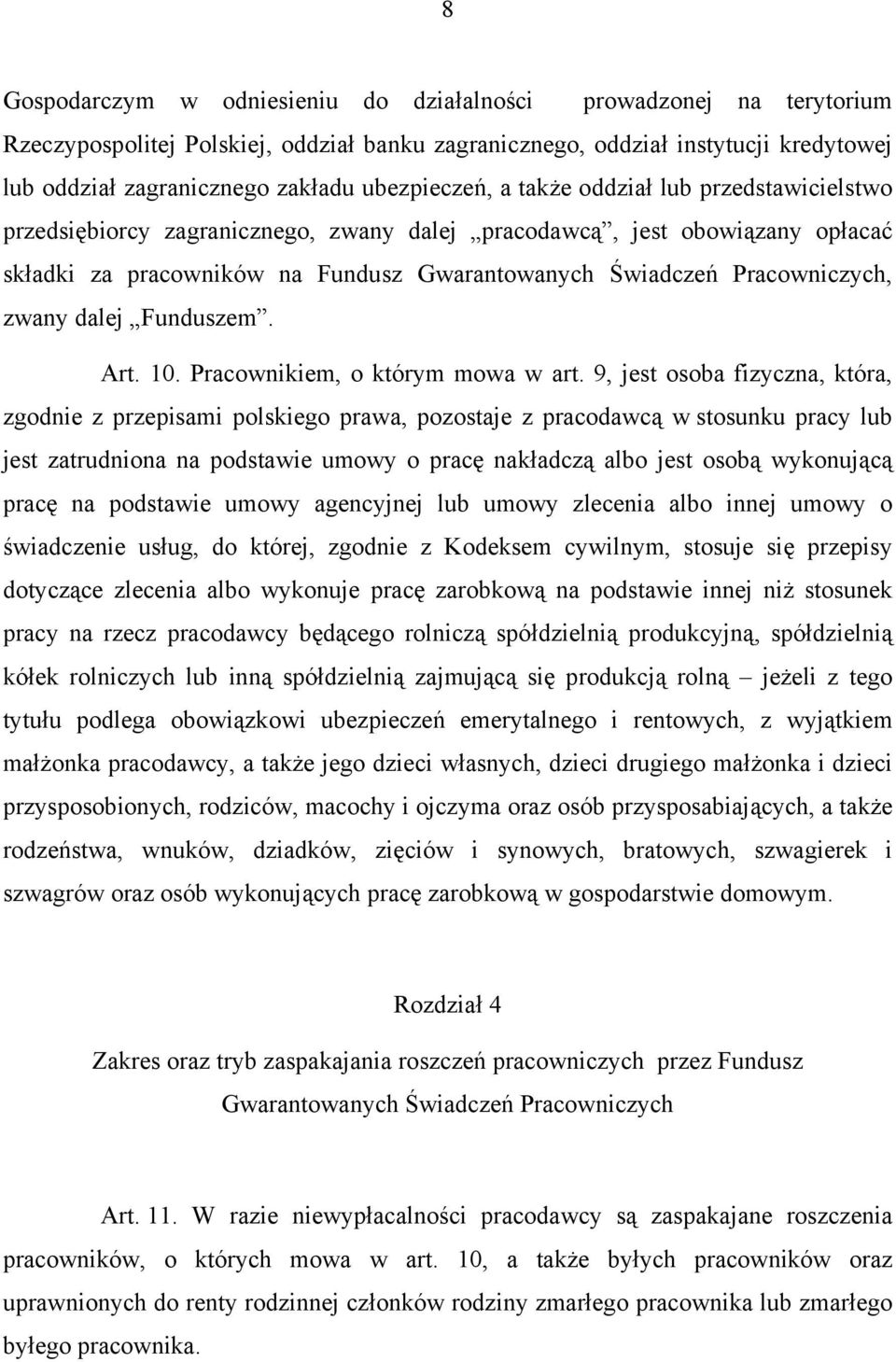 Pracowniczych, zwany dalej Funduszem. Art. 10. Pracownikiem, o którym mowa w art.
