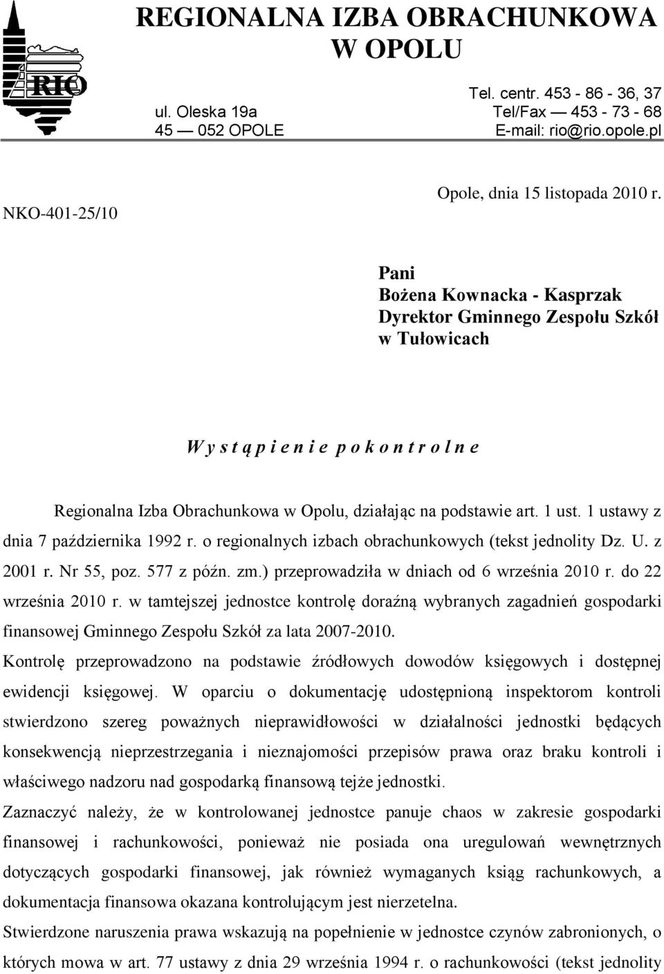 1 ustawy z dnia 7 października 1992 r. o regionalnych izbach obrachunkowych (tekst jednolity Dz. U. z 2001 r. Nr 55, poz. 577 z późn. zm.) przeprowadziła w dniach od 6 września 2010 r.