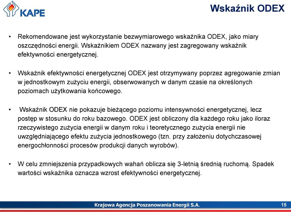 Wskaźnik ODEX nie pokazuje bieżącego poziomu intensywności energetycznej, lecz postęp w stosunku do roku bazowego.