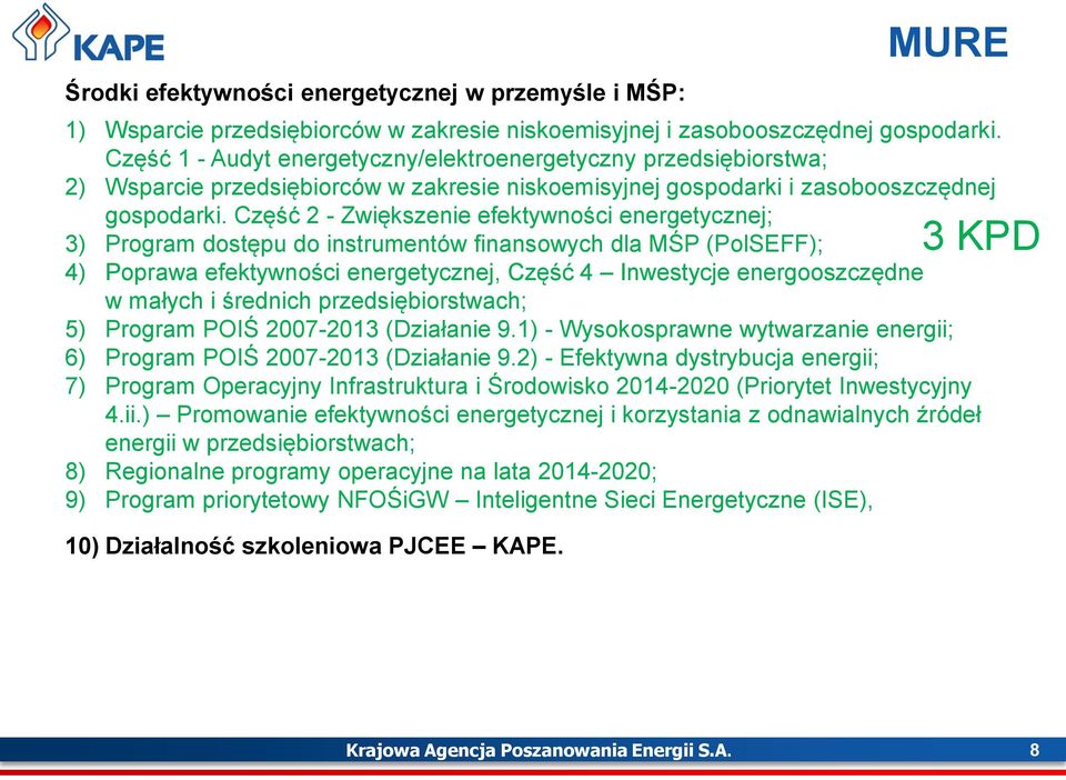 Część 2 - Zwiększenie efektywności energetycznej; 3) Program dostępu do instrumentów finansowych dla MŚP (PolSEFF); 4) Poprawa efektywności energetycznej, Część 4 Inwestycje energooszczędne w małych