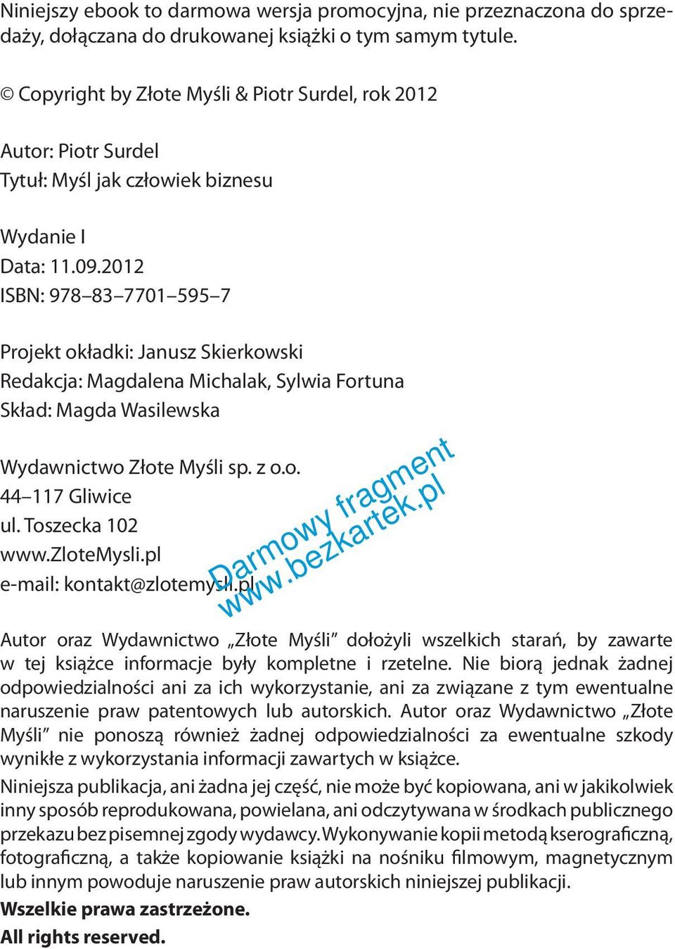 2012 ISBN: 978 83 7701 595 7 Projekt okładki: Janusz Skierkowski Redakcja: Magdalena Michalak, Sylwia Fortuna Skład: Magda Wasilewska Wydawnictwo Złote Myśli sp. z o.o. 44 117 Gliwice ul.