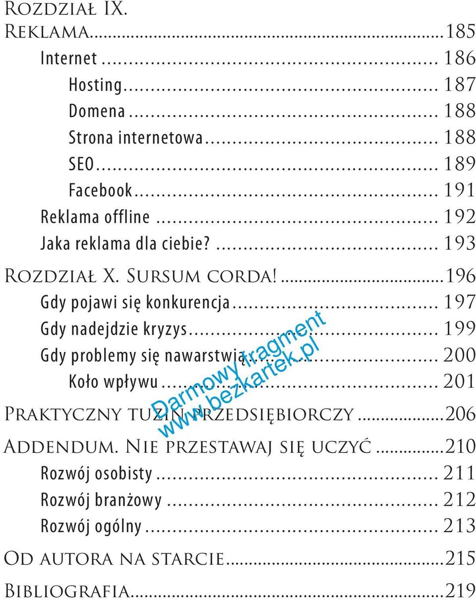 .. 197 Gdy nadejdzie kryzys... 199 Gdy problemy się nawarstwią... 200 Koło wpływu... 201 Praktyczny tuzin przedsiębiorczy.