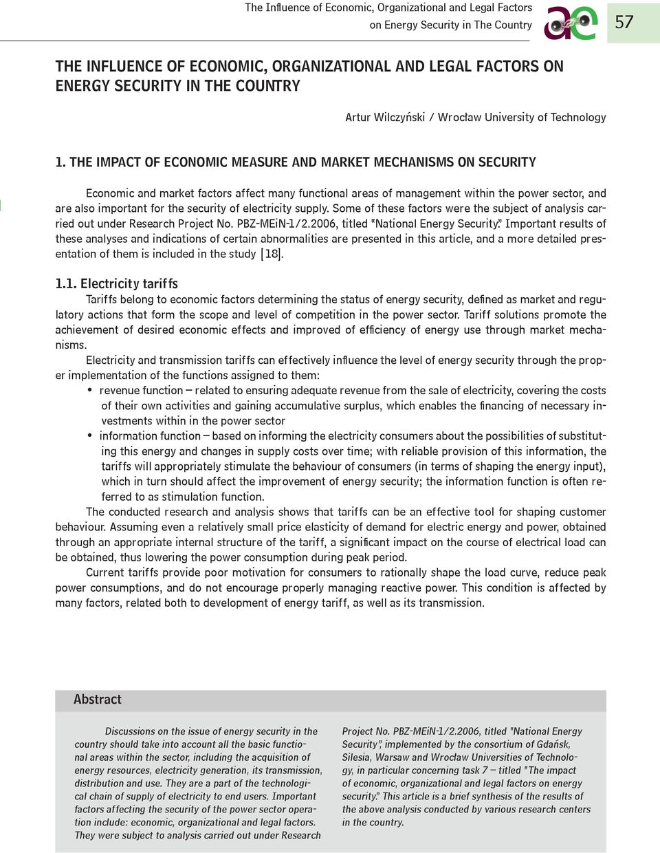 security of electricity supply. Some of these factors were the subject of analysis carried out under Research Project No. PBZ-MEiN-1/2.2006, titled National Energy Security.