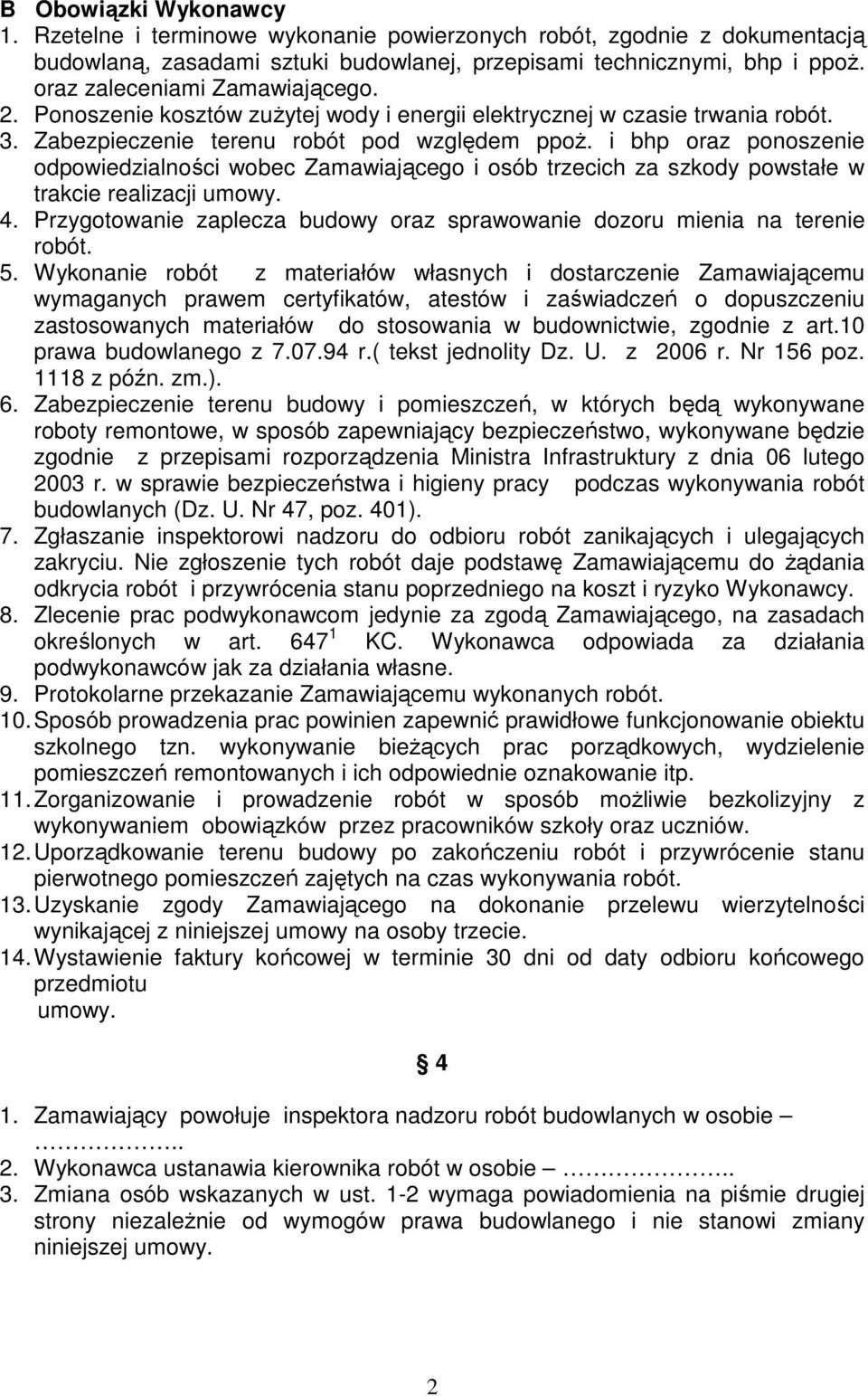 i bhp oraz ponoszenie odpowiedzialności wobec Zamawiającego i osób trzecich za szkody powstałe w trakcie realizacji umowy. 4.