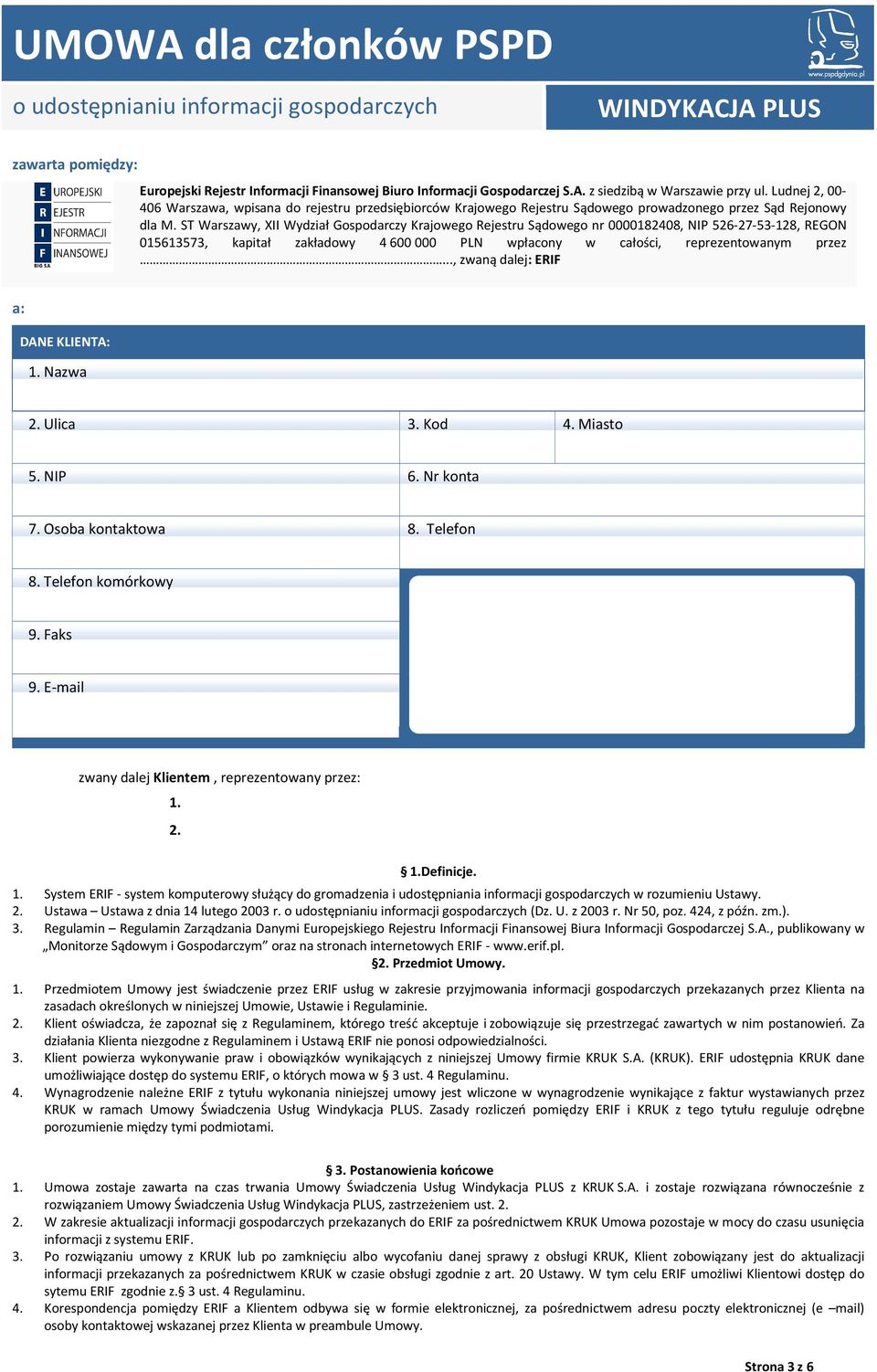 ST Warszawy, XII Wydział Gospodarczy Krajowego Rejestru Sądowego nr 0000182408, NIP 526-27-53-128, REGON 015613573, kapitał zakładowy 4 600 000 PLN wpłacony w całości, reprezentowanym przez.