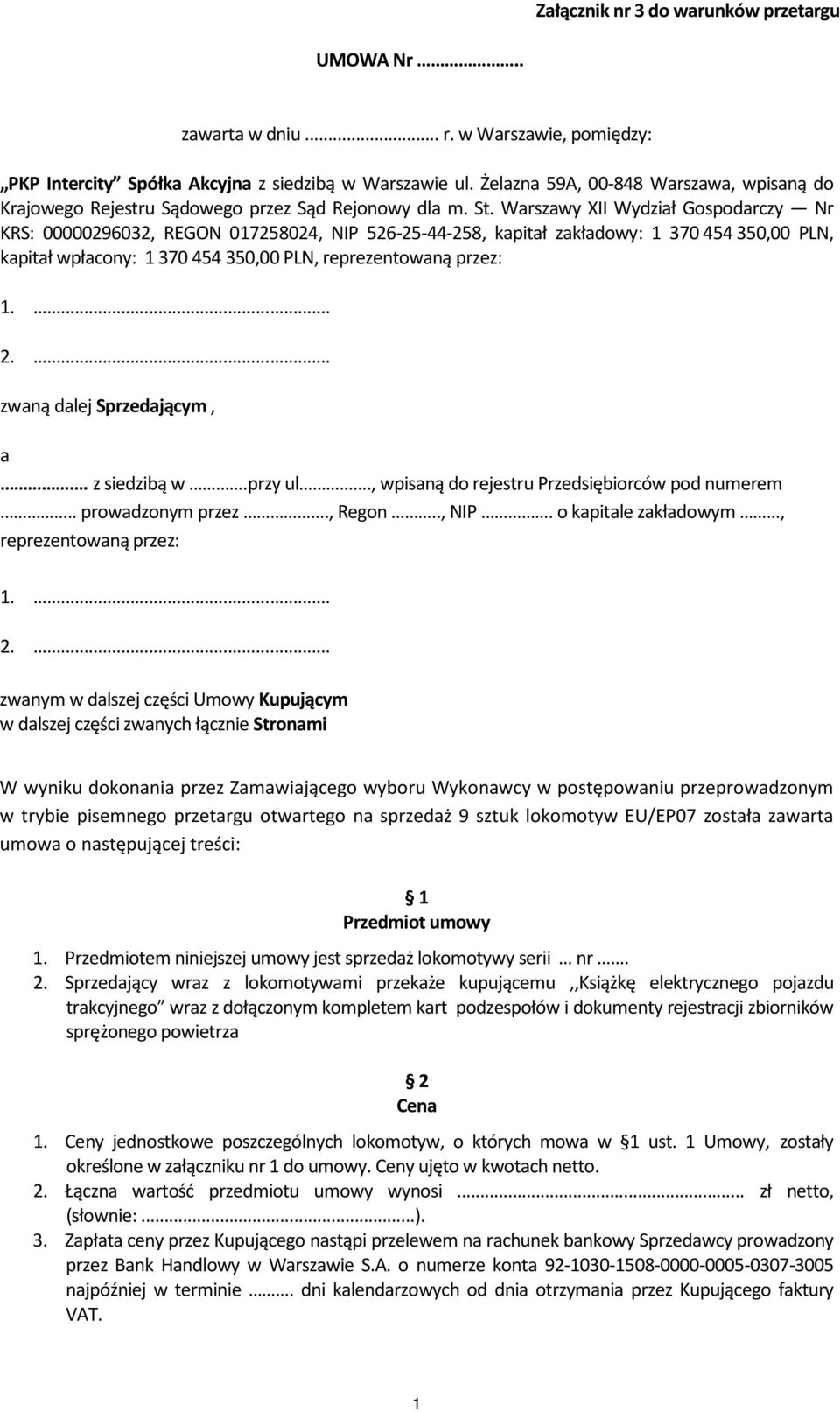 Warszawy XII Wydział Gospodarczy Nr KRS: 00000296032, REGON 017258024, NIP 526-25-44-258, kapitał zakładowy: 1 370 454 350,00 PLN, kapitał wpłacony: 1 370 454 350,00 PLN, reprezentowaną przez: 1.... 2.