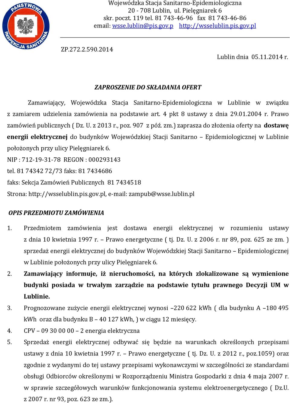 4 pkt 8 ustawy z dnia 29.01.2004 r. Prawo zamówień publicznych ( Dz. U. z 2013 r., poz. 907 z póź. zm.