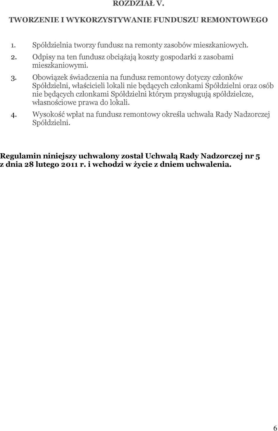 Obowiązek świadczenia na fundusz remontowy dotyczy członków Spółdzielni, właścicieli lokali nie będących członkami Spółdzielni oraz osób nie będących członkami