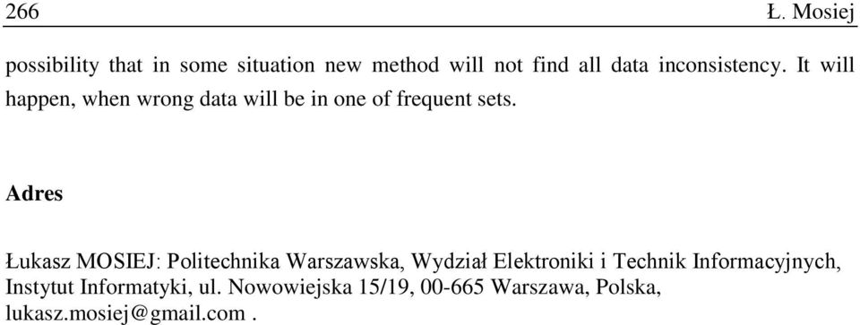 inconsistency. It will happen, when wrong data will be in one of frequent sets.