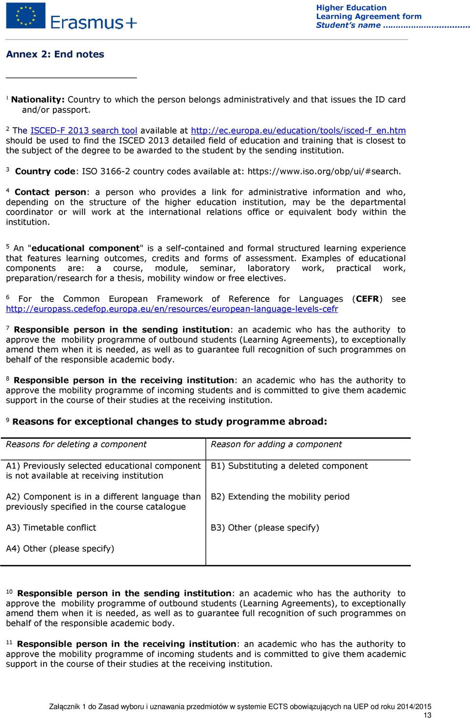 htm should be used to find the ISCED 2013 detailed field of education and training that is closest to the subject of the degree to be awarded to the student by the sending.