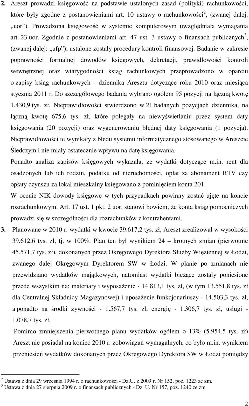 3 ustawy o finansach publicznych 3, (zwanej dalej: ufp ), ustalone zostały procedury kontroli finansowej.