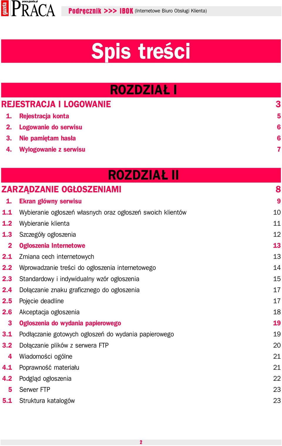 1 Zmiana cech internetowych 13 2.2 Wprowadzanie treści do ogłoszenia internetowego 14 2.3 Standardowy i indywidualny wzór ogłoszenia 15 2.4 Dołączanie znaku graficznego do ogłoszenia 17 2.