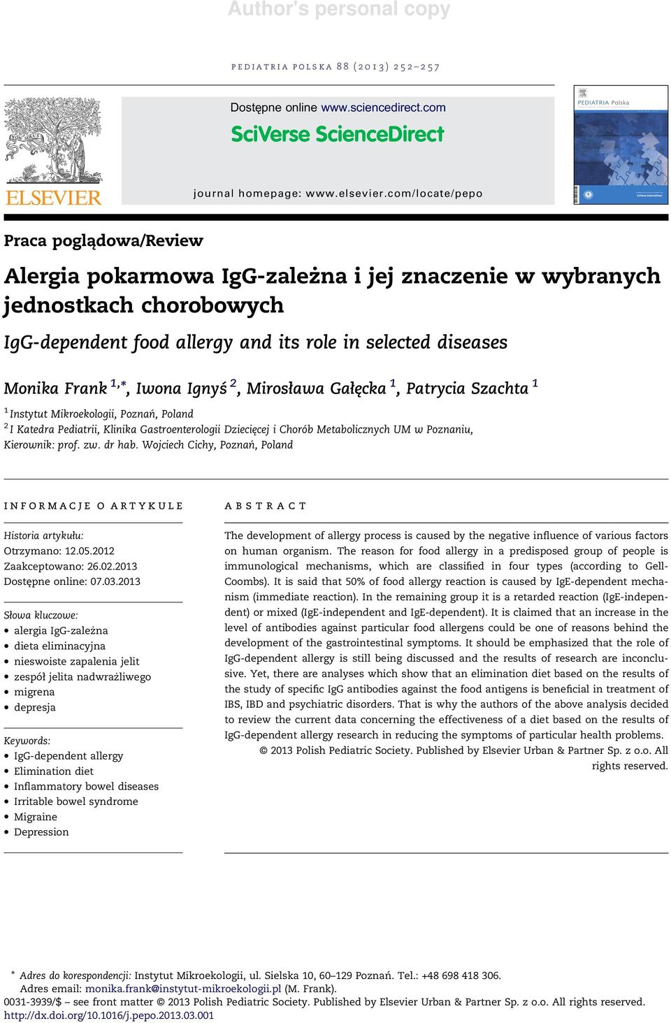 *, Iwona Ignyś 2, Mirosława Gałęcka 1, Patrycia Szachta 1 1 Instytut Mikroekologii, Poznań, Poland 2 I Katedra Pediatrii, Klinika Gastroenterologii Dziecięcej i Chorób Metabolicznych UM w Poznaniu,