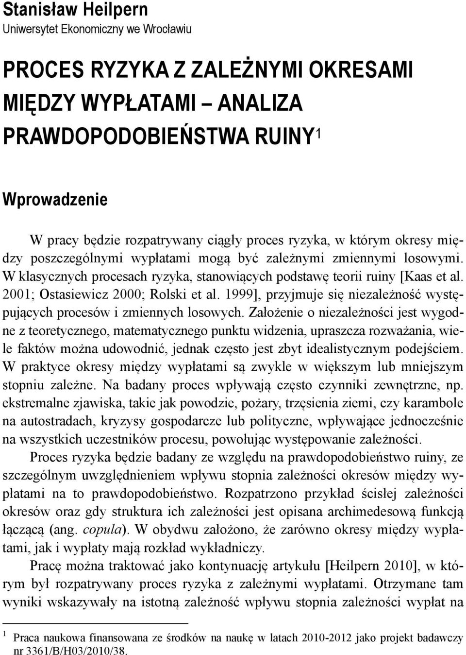 2001; Ostasiewicz 2000; Rolski et al. 1999], przyjmuje się niezależność występujących procesów i zmiennych losowych.