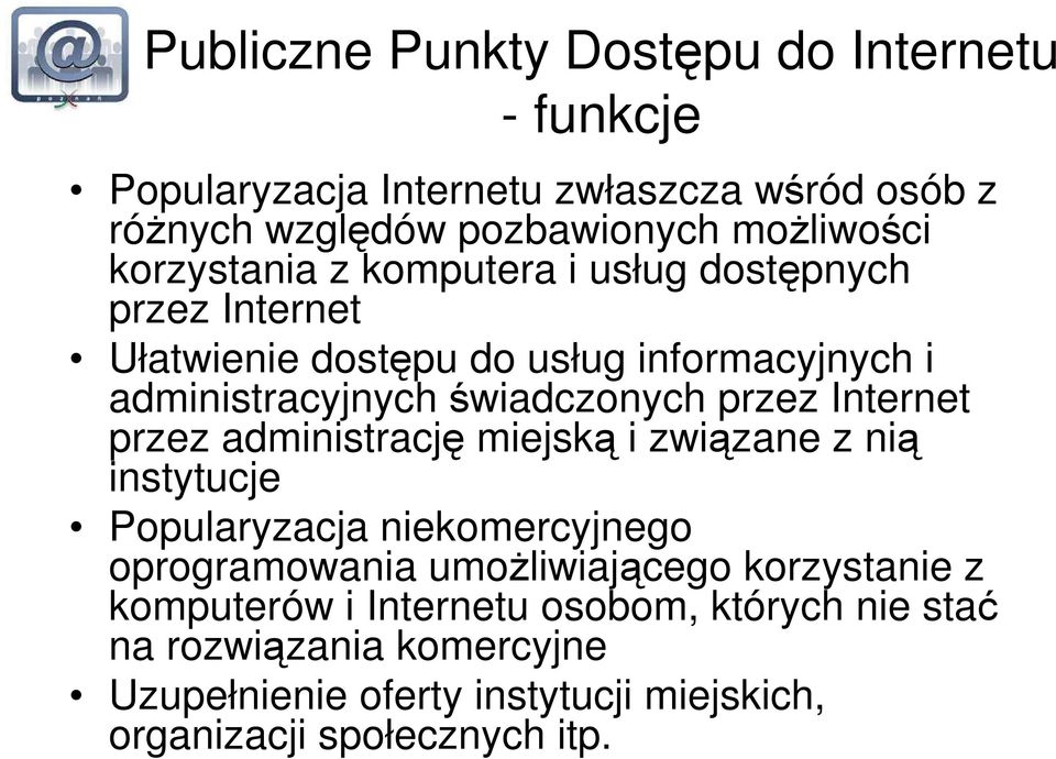 Internet przez administrację miejską i związane z nią instytucje Popularyzacja niekomercyjnego oprogramowania umoŝliwiającego korzystanie z