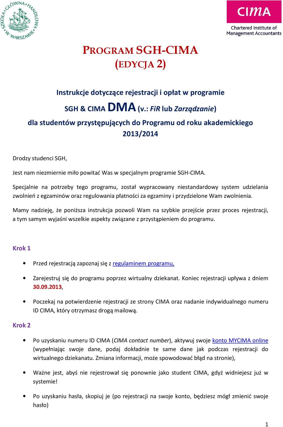 Specjalnie na potrzeby tego programu, został wypracowany niestandardowy system udzielania zwolnień z egzaminów oraz regulowania płatności za egzaminy i przydzielone Wam zwolnienia.