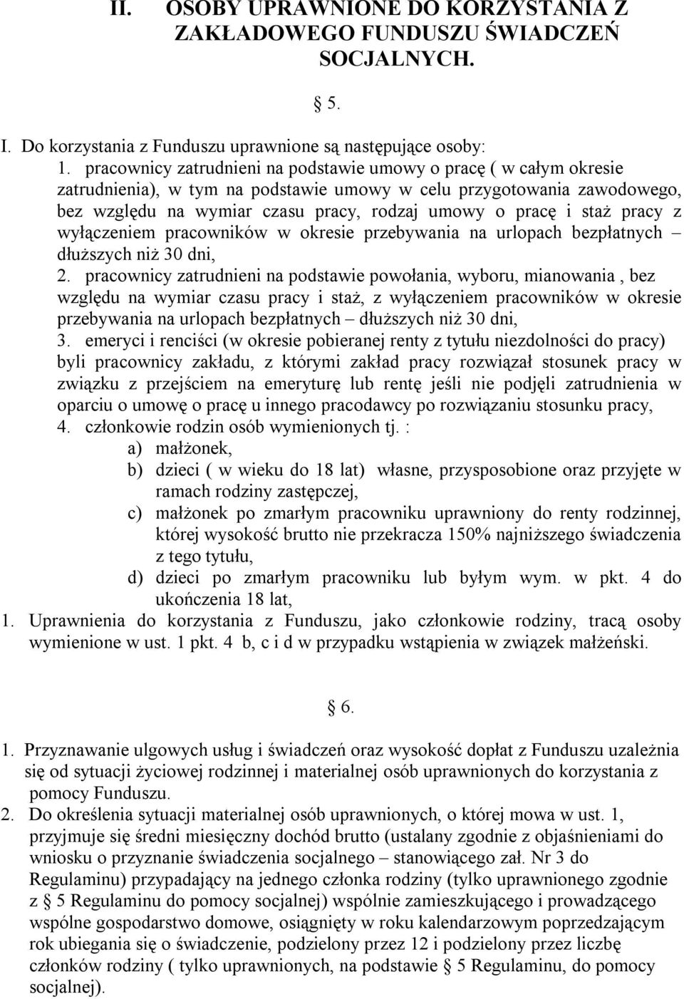 staż pracy z wyłączeniem pracowników w okresie przebywania na urlopach bezpłatnych dłuższych niż 30 dni, 2.