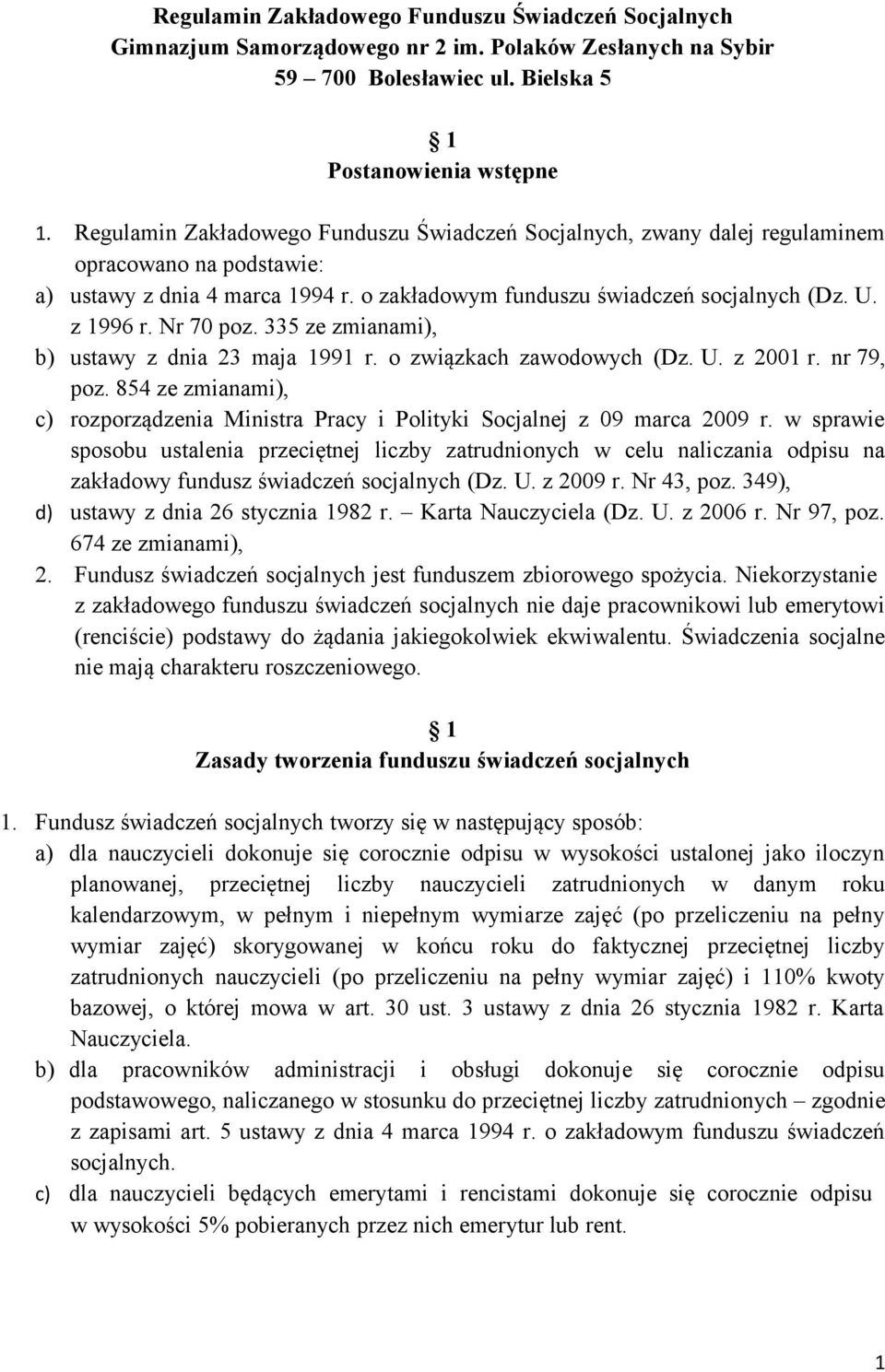 Nr 70 poz. 335 ze zmianami), b) ustawy z dnia 23 maja 1991 r. o związkach zawodowych (Dz. U. z 2001 r. nr 79, poz.