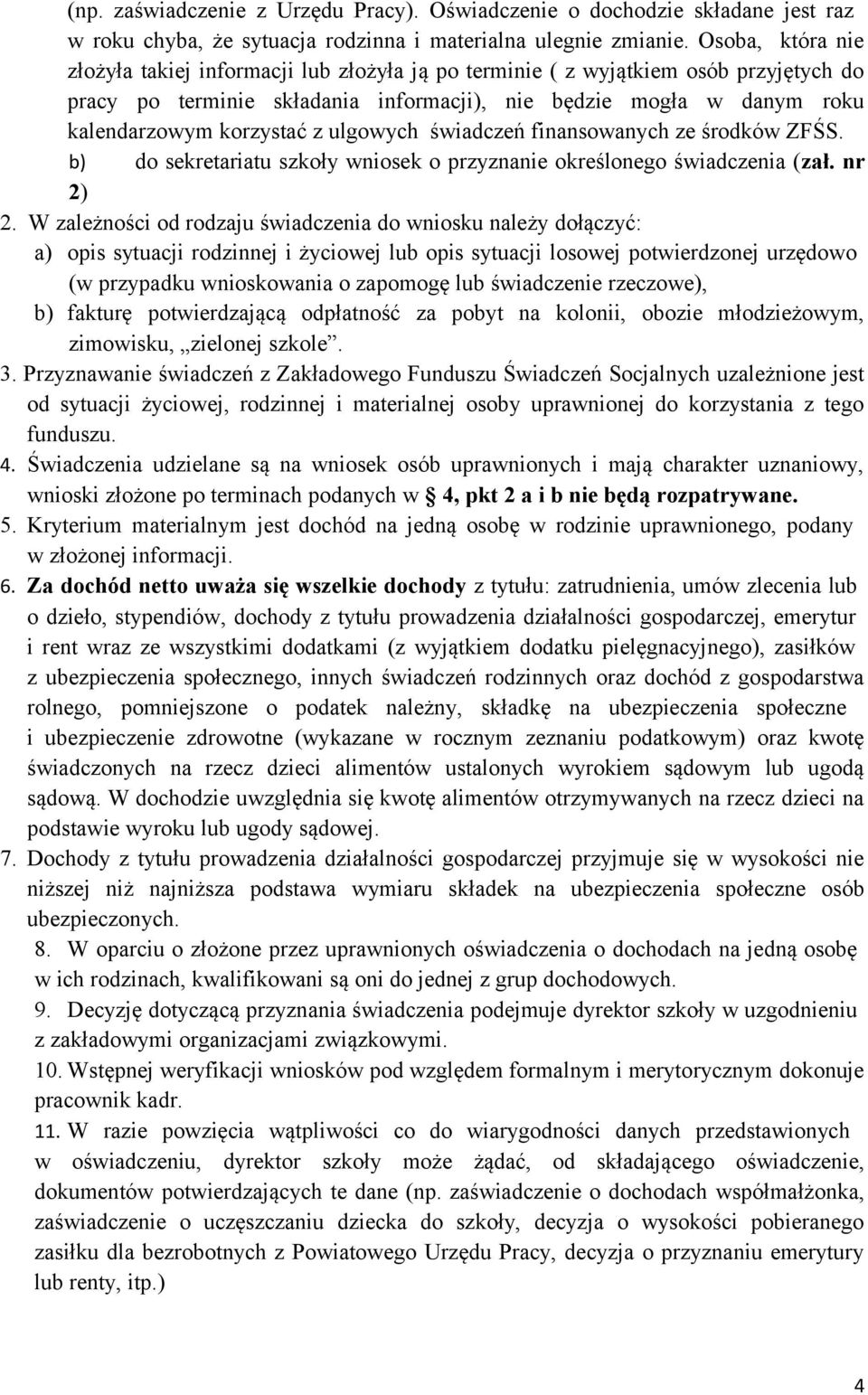 ulgowych świadczeń finansowanych ze środków ZFŚS. b) do sekretariatu szkoły wniosek o przyznanie określonego świadczenia (zał. nr 2) 2.