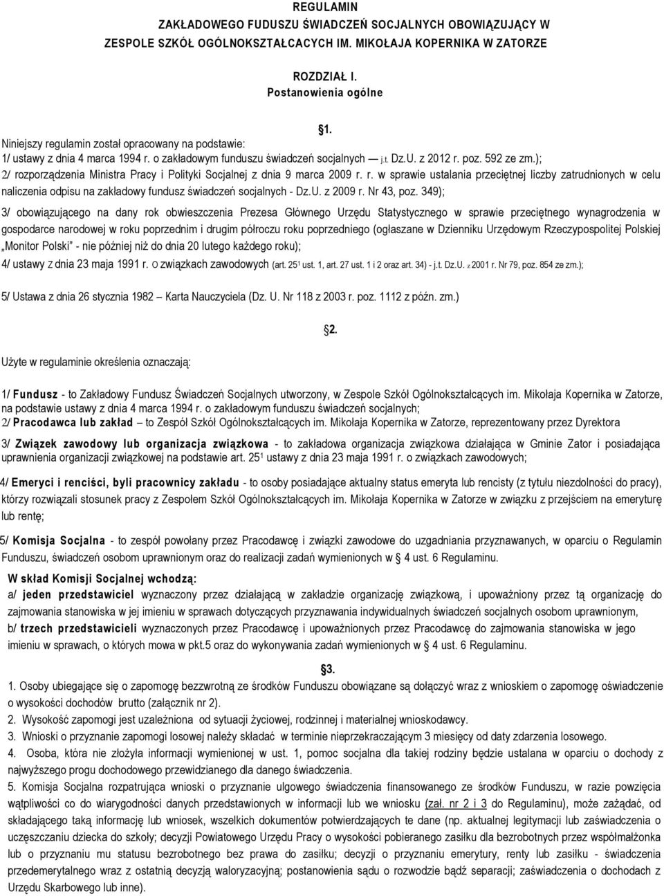 ); 2/ rozporządzenia Ministra Pracy i Polityki Socjalnej z dnia 9 marca 2009 r. r. w sprawie ustalania przeciętnej liczby zatrudnionych w celu naliczenia odpisu na zakładowy fundusz świadczeń socjalnych - Dz.