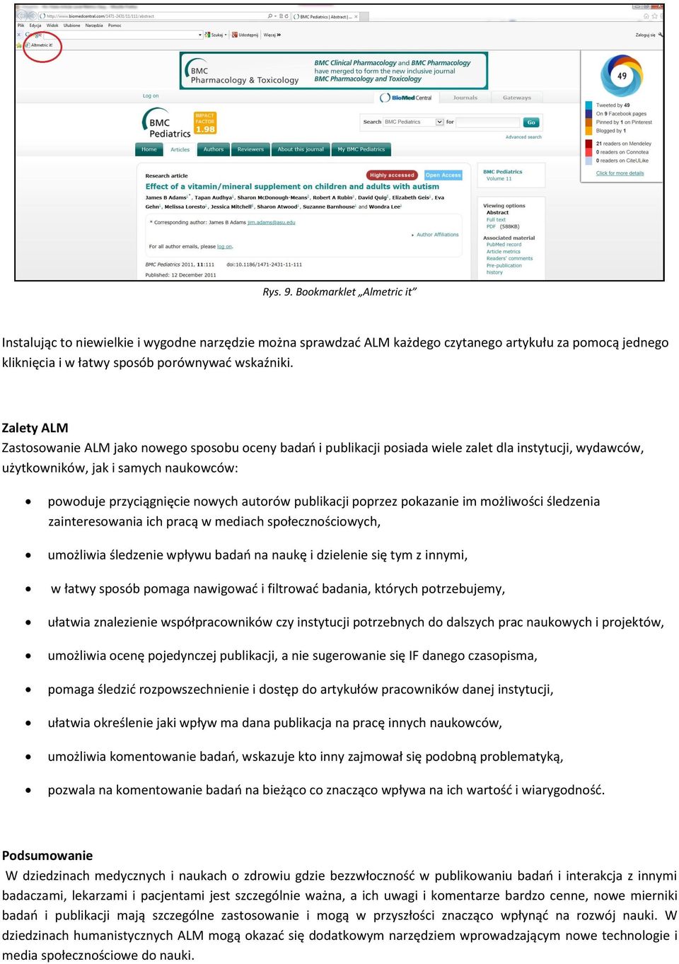 publikacji poprzez pokazanie im możliwości śledzenia zainteresowania ich pracą w mediach społecznościowych, umożliwia śledzenie wpływu badań na naukę i dzielenie się tym z innymi, w łatwy sposób