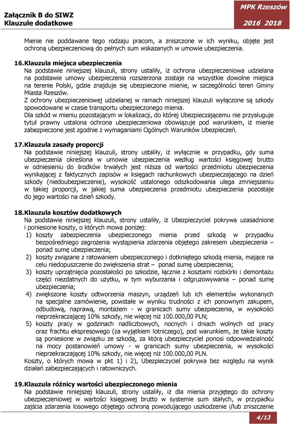 miejsca na terenie Polski, gdzie znajduje się ubezpieczone mienie, w szczególności teren Gminy Miasta Rzeszów.