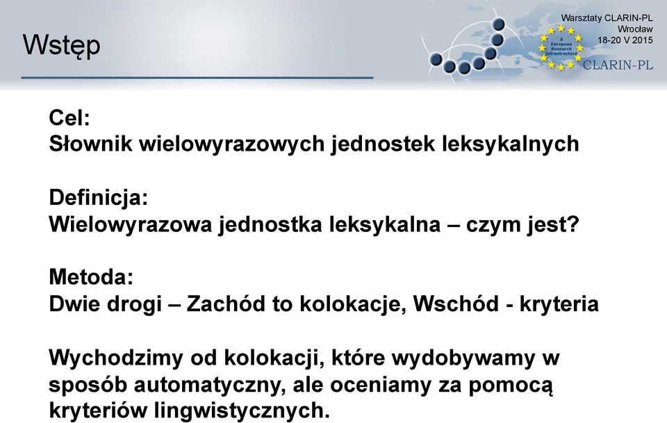 Metoda: Dwie drogi Zachód to kolokacje, Wschód - kryteria Wychodzimy od