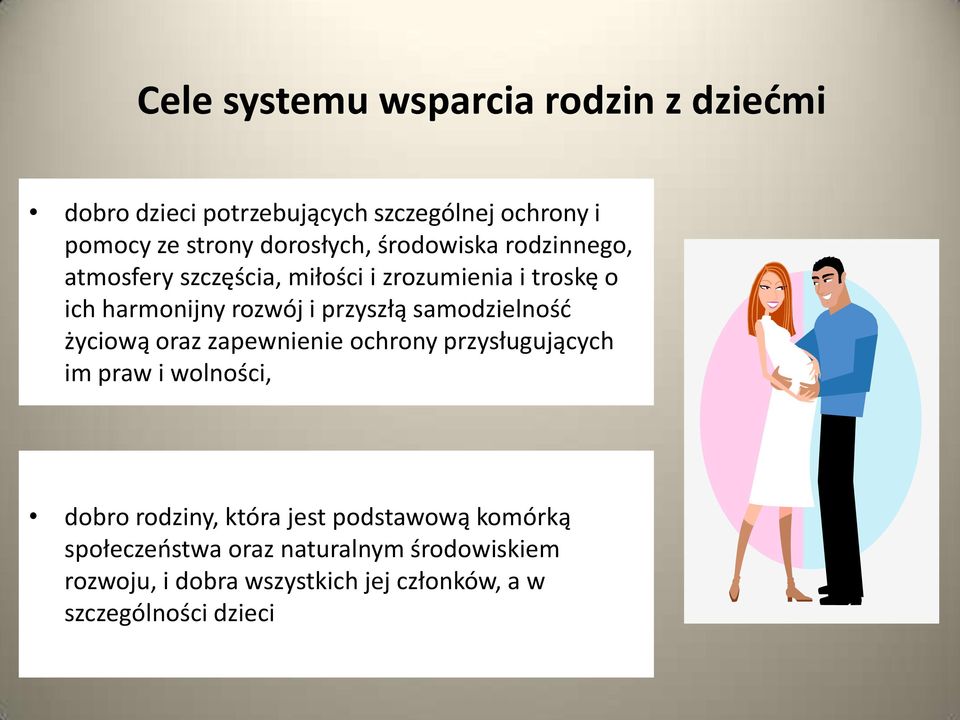 przyszłą smodzielność życiową orz zpewnienie ochrony przysługujących im prw i wolności, dobro, któr jest