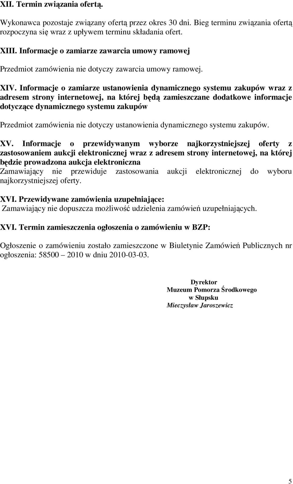 Informacje o zamiarze ustanowienia dynamicznego systemu zakupów wraz z adresem strony internetowej, na której będą zamieszczane dodatkowe informacje dotyczące dynamicznego systemu zakupów Przedmiot