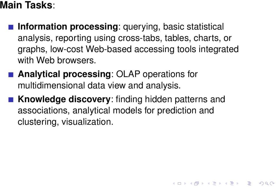 browsers. Analytical processing: OLAP operations for multidimensional data view and analysis.