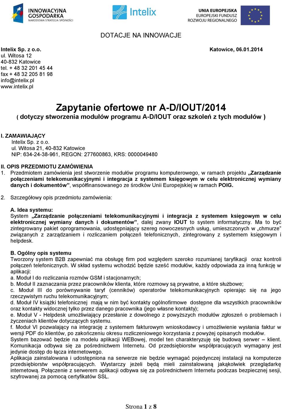 Witosa 21, 40-832 Katowice NIP: 634-24-38-961, REGON: 277600863, KRS: 0000049480 II. OPIS PRZEDMIOTU ZAMÓWIENIA 1.