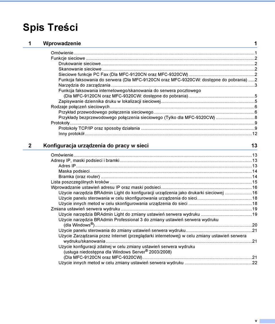 ..3 Funkcja faksowania internetowego/skanowania do serwera pocztowego (Dla MFC-9120CN oraz MFC-9320CW: dostępne do pobrania)...5 Zapisywanie dziennika druku w lokalizacji sieciowej.
