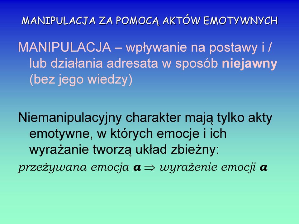 Niemanipulacyjny charakter mają tylko akty emotywne, w których emocje