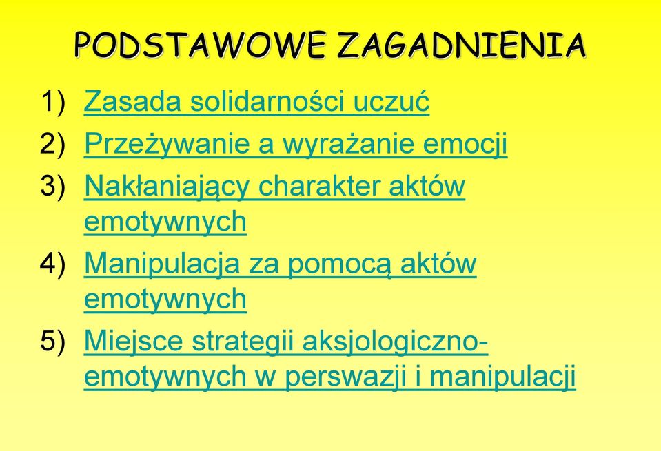 aktów emotywnych 4) Manipulacja za pomocą aktów emotywnych