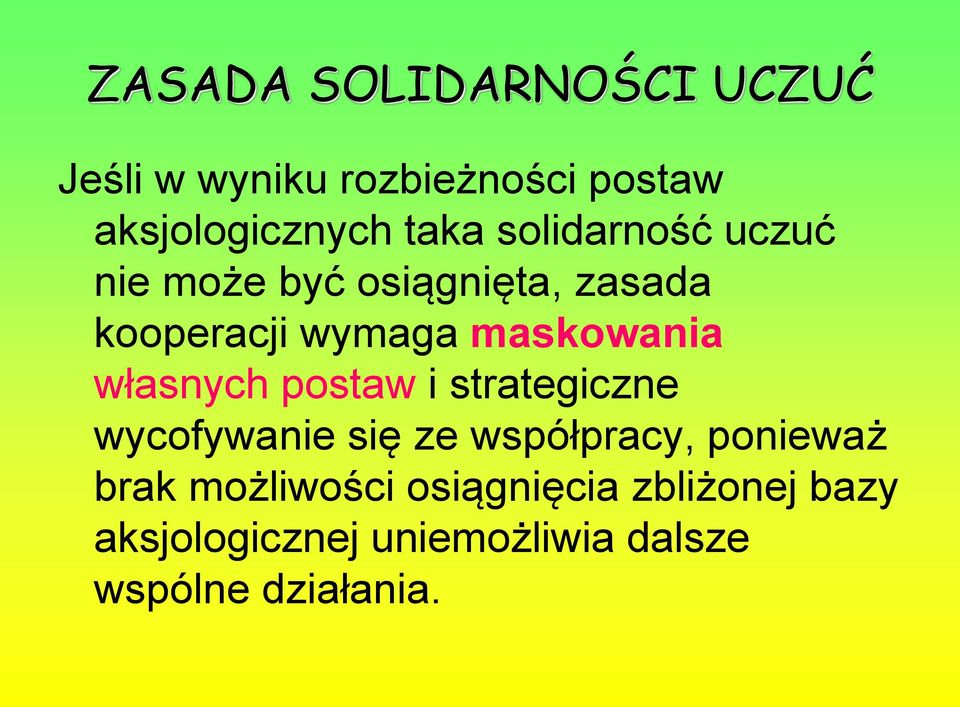 własnych postaw i strategiczne wycofywanie się ze współpracy, ponieważ brak