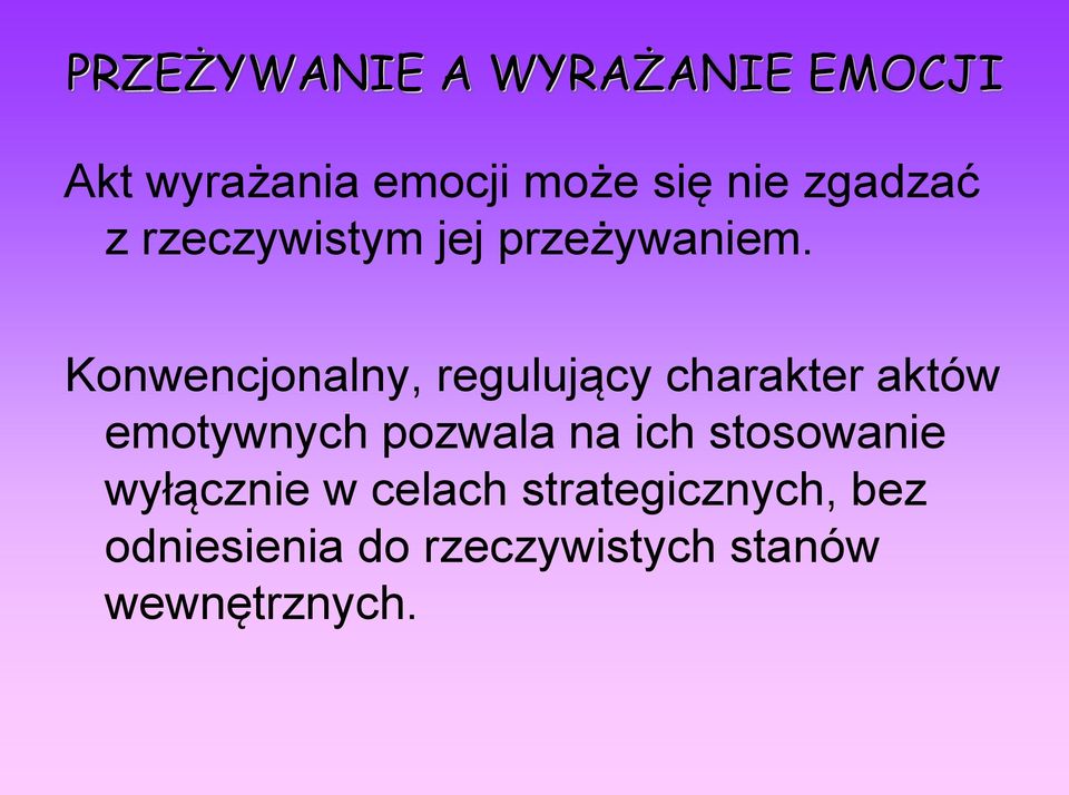 Konwencjonalny, regulujący charakter aktów emotywnych pozwala na ich