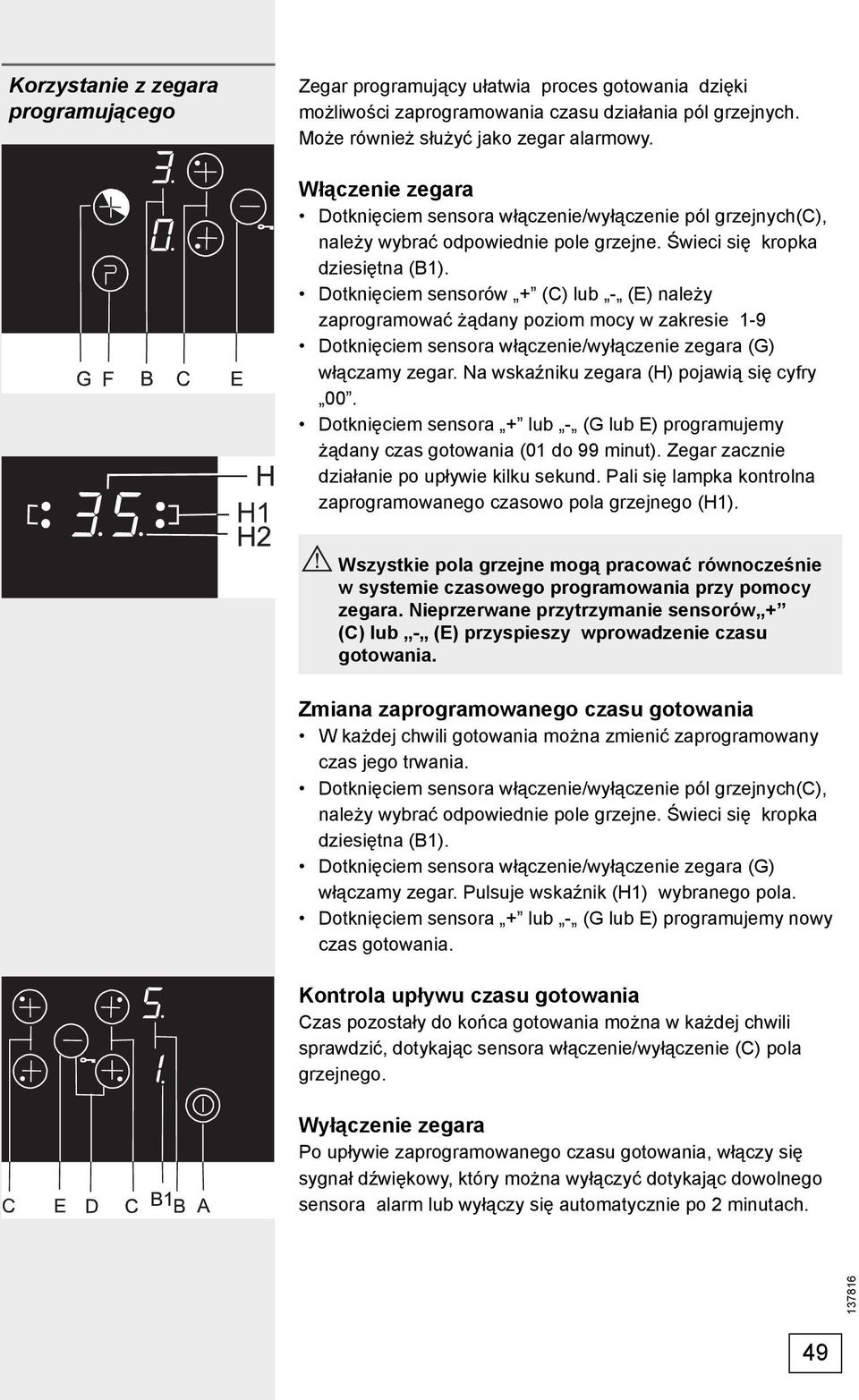 Dotknięciem sensorów + (C) lub - (E) należy zaprogramować żądany poziom mocy w zakresie 1-9 Dotknięciem sensora włączenie/wyłączenie zegara (G) włączamy zegar.