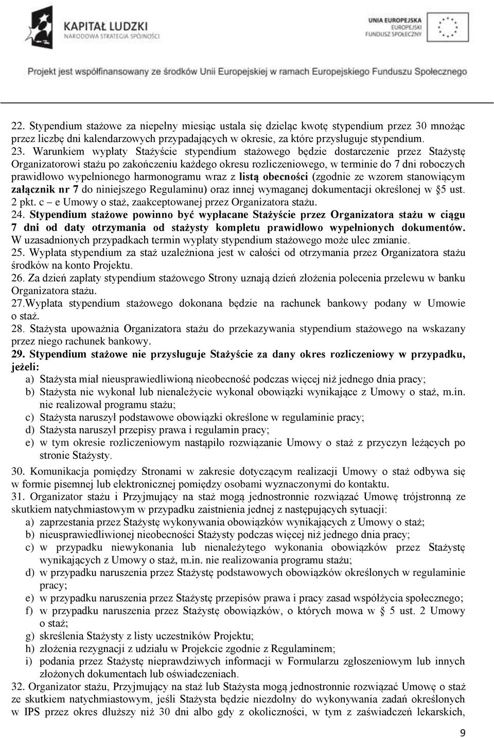 wypełnionego harmonogramu wraz z listą obecności (zgodnie ze wzorem stanowiącym załącznik nr 7 do niniejszego Regulaminu) oraz innej wymaganej dokumentacji określonej w 5 ust. 2 pkt.